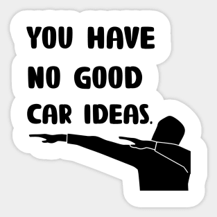 No Good Car Ideas Sticker